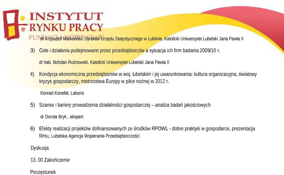 lubelskim i jej uwarunkowania: kultura organizacyjna, światowy kryzys gospodarczy, mistrzostwa Europy w piłce nożnej w 2012 r.