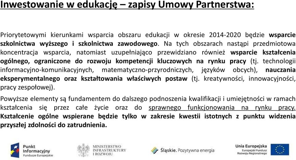 (tj. technologii informacyjno-komunikacyjnych, matematyczno przyrodniczych, języków obcych), nauczania eksperymentalnego oraz kształtowania właściwych postaw (tj.