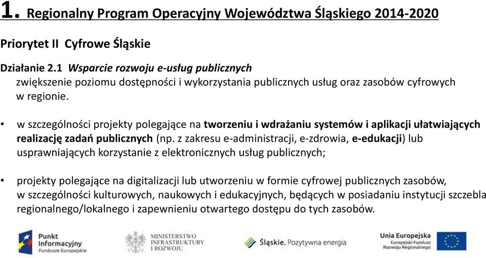 w szczególności projekty polegające na tworzeniu i wdrażaniu systemów i aplikacji ułatwiających realizację zadań publicznych (np.