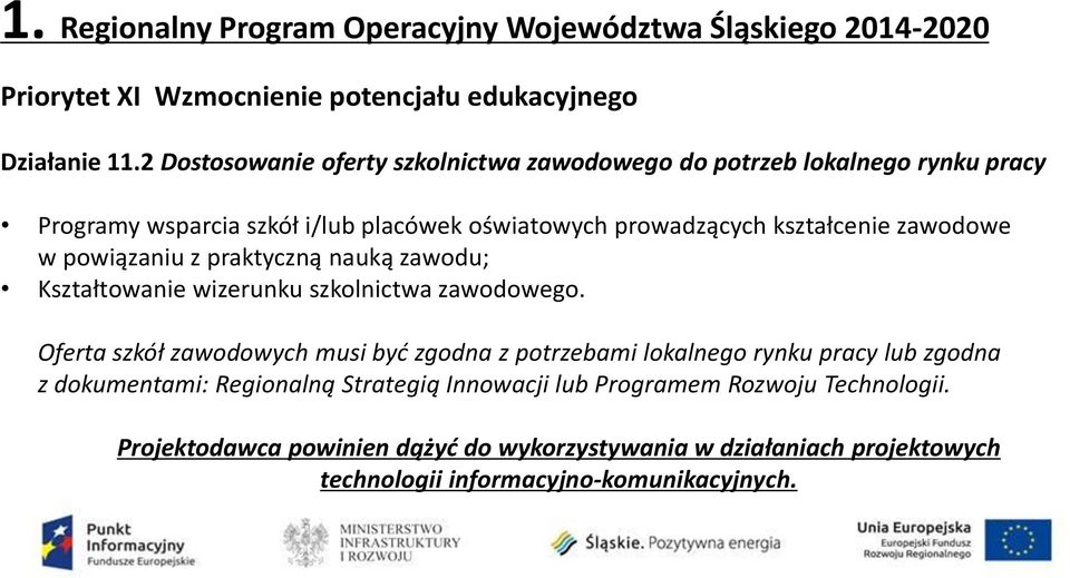 powiązaniu z praktyczną nauką zawodu; Kształtowanie wizerunku szkolnictwa zawodowego.