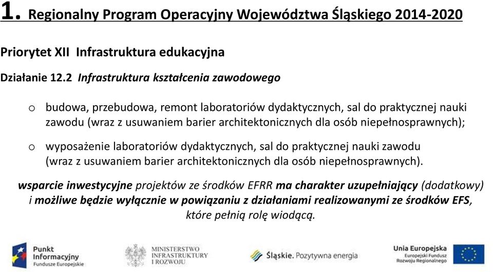 architektonicznych dla osób niepełnosprawnych); wyposażenie laboratoriów dydaktycznych, sal do praktycznej nauki zawodu (wraz z usuwaniem barier architektonicznych