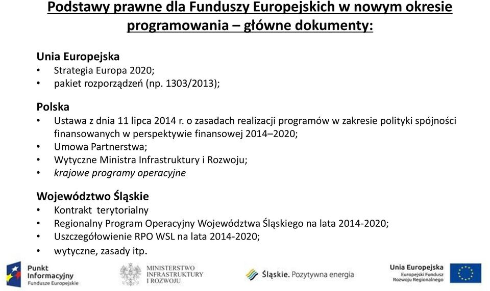 o zasadach realizacji programów w zakresie polityki spójności finansowanych w perspektywie finansowej 2014 2020; Umowa Partnerstwa; Wytyczne