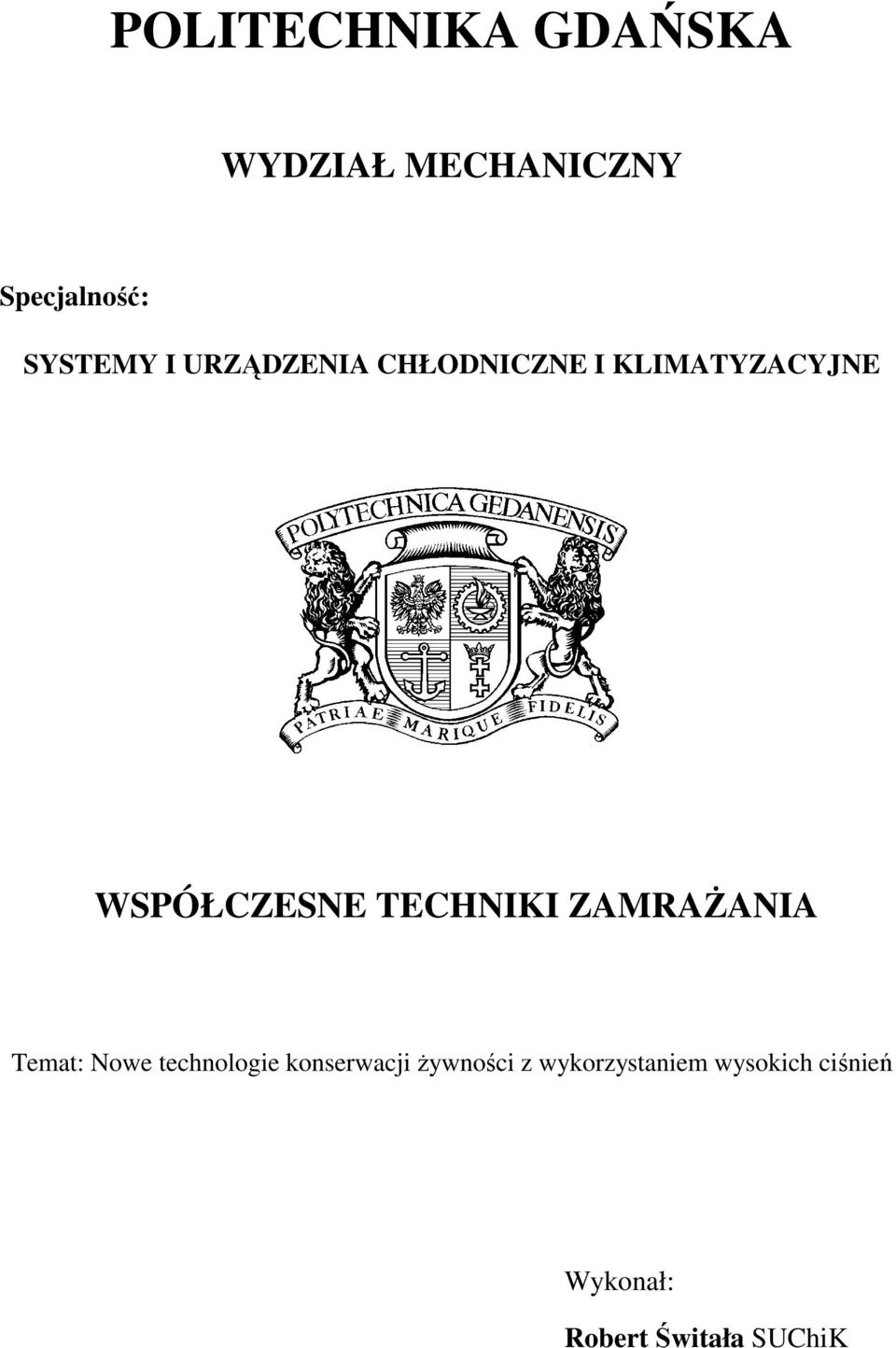 TECHNIKI ZAMRAśANIA Temat: Nowe technologie konserwacji
