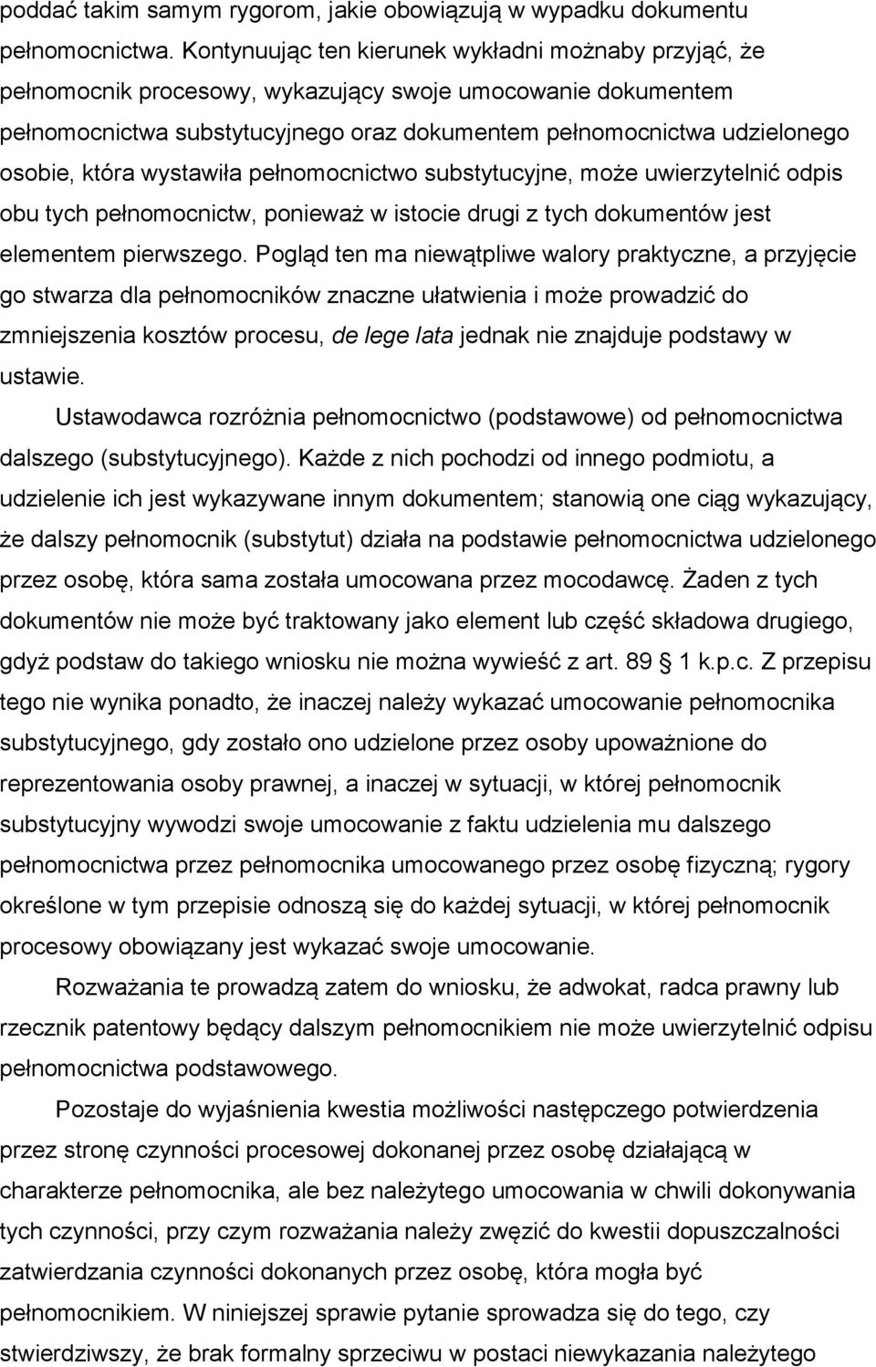 która wystawiła pełnomocnictwo substytucyjne, może uwierzytelnić odpis obu tych pełnomocnictw, ponieważ w istocie drugi z tych dokumentów jest elementem pierwszego.