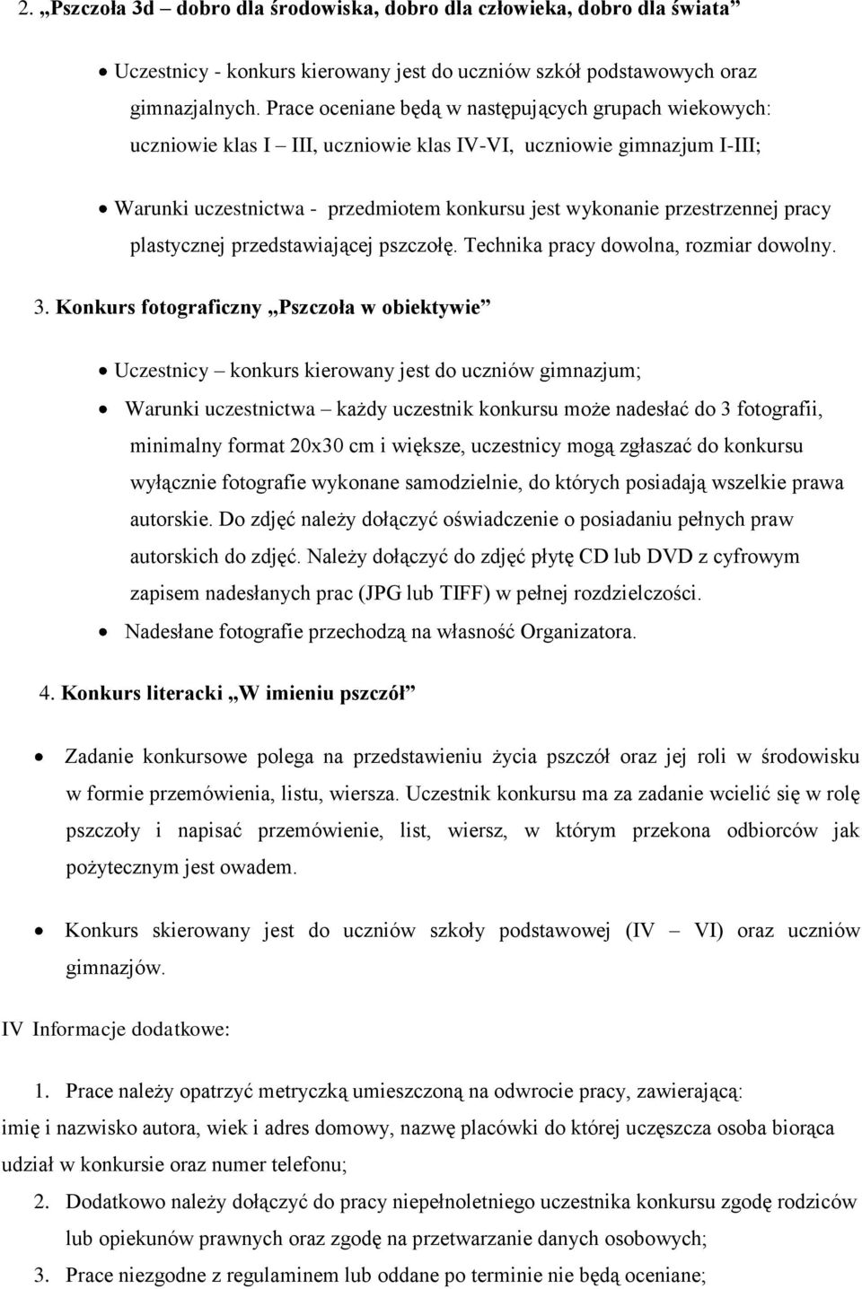 pracy plastycznej przedstawiającej pszczołę. Technika pracy dowolna, rozmiar dowolny. 3.