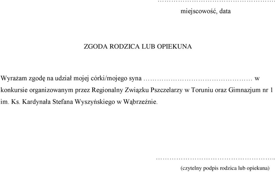 Związku Pszczelarzy w Toruniu oraz Gimnazjum nr 1 im. Ks.