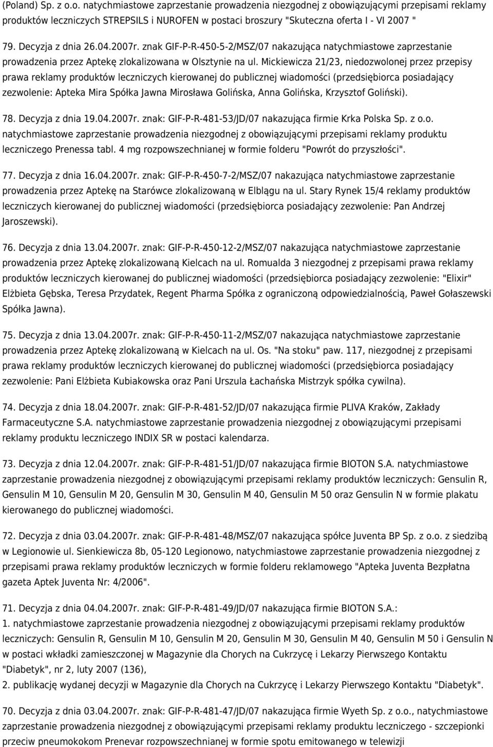Mickiewicza 21/23, niedozwolonej przez przepisy prawa reklamy produktów leczniczych kierowanej do publicznej wiadomości (przedsiębiorca posiadający zezwolenie: Apteka Mira Spółka Jawna Mirosława