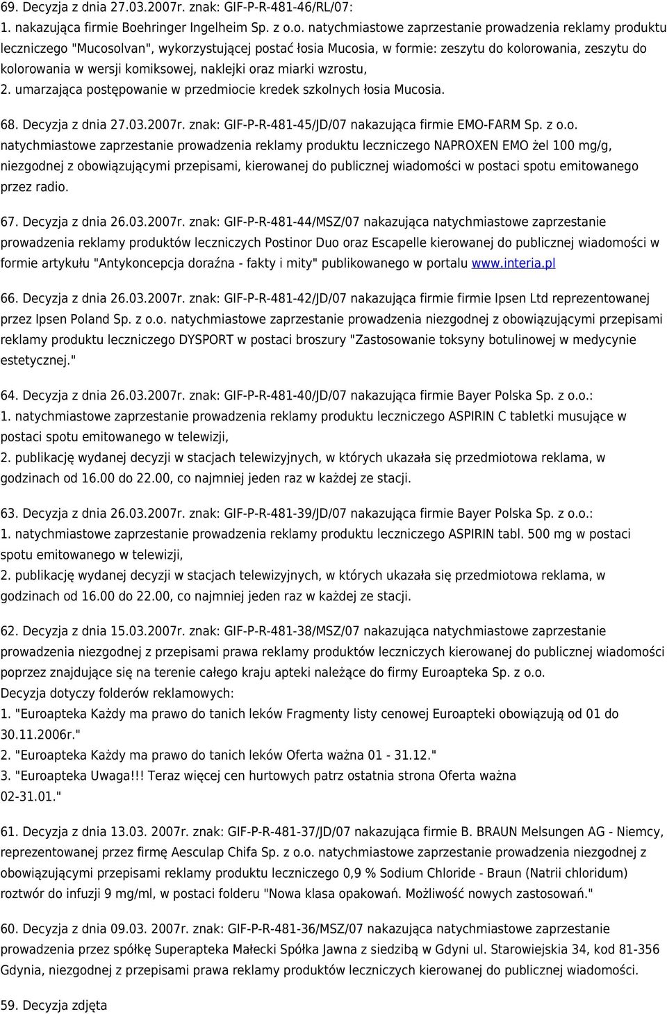 o. natychmiastowe zaprzestanie prowadzenia reklamy produktu leczniczego "Mucosolvan", wykorzystującej postać łosia Mucosia, w formie: zeszytu do kolorowania, zeszytu do kolorowania w wersji