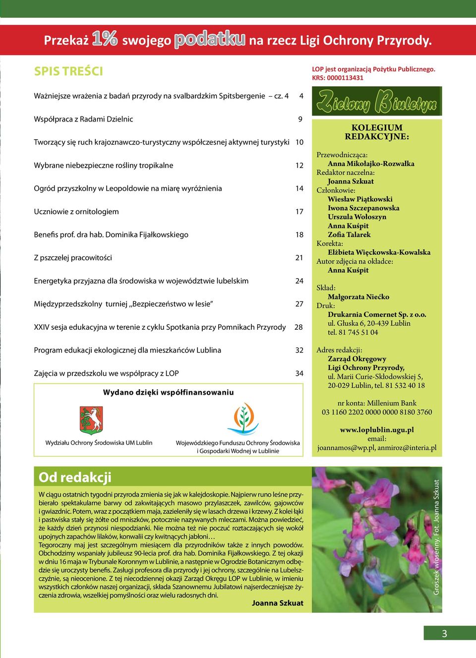 wyróżnienia 14 Uczniowie z ornitologiem 17 Benefis prof. dra hab.