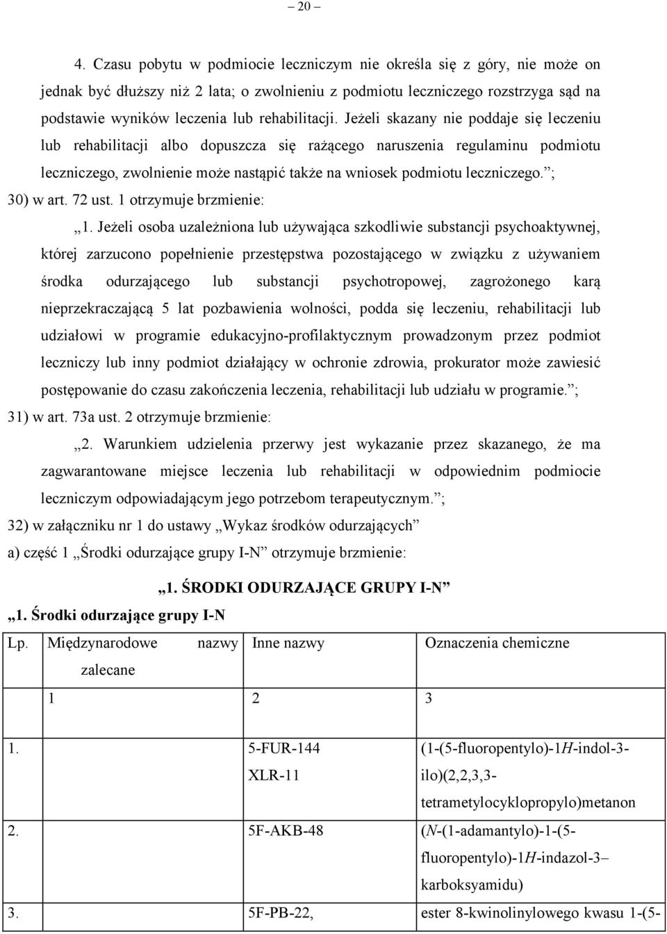 Jeżeli skazany nie poddaje się leczeniu lub rehabilitacji albo dopuszcza się rażącego naruszenia regulaminu podmiotu leczniczego, zwolnienie może nastąpić także na wniosek podmiotu leczniczego.