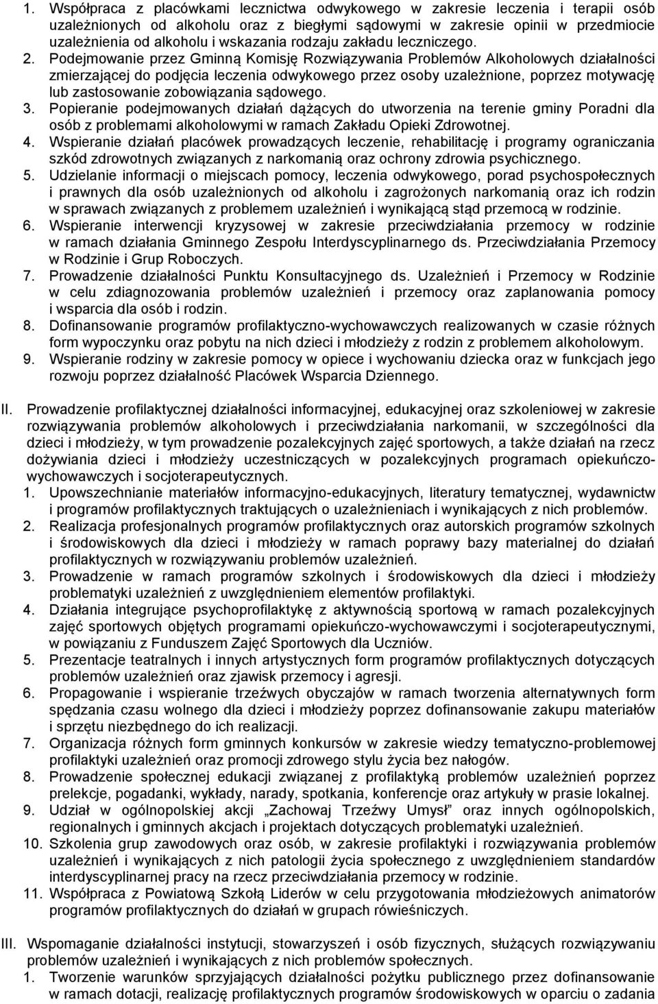Podejmowanie przez Gminną Komisję Rozwiązywania Problemów Alkoholowych działalności zmierzającej do podjęcia leczenia odwykowego przez osoby uzależnione, poprzez motywację lub zastosowanie