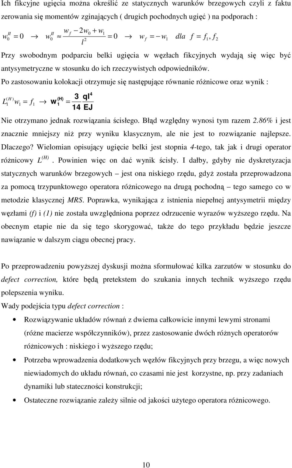 86% est znaczne mneszy nŝ przy ynku kasycznym, ae ne est to rozązane naepsze. Daczego? Weoman opsuący ugęce bek est stopna -tego, tak ak drug operator róŝncoy L H. Ponen ęc on dać ynk ścsły.