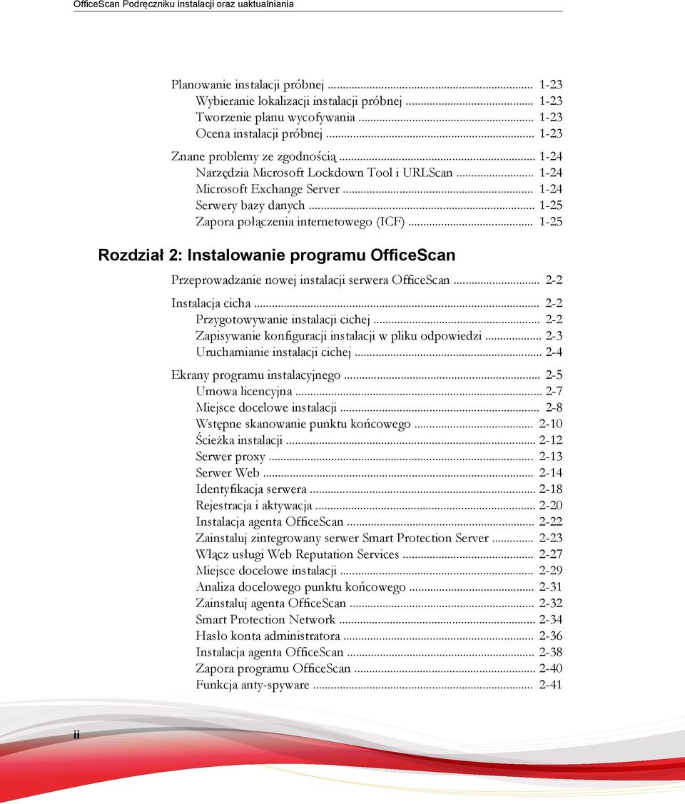 .. 1-25 Rozdział 2: Instalowanie programu OfficeScan Przeprowadzanie nowej instalacji serwera OfficeScan... 2-2 Instalacja cicha... 2-2 Przygotowywanie instalacji cichej.