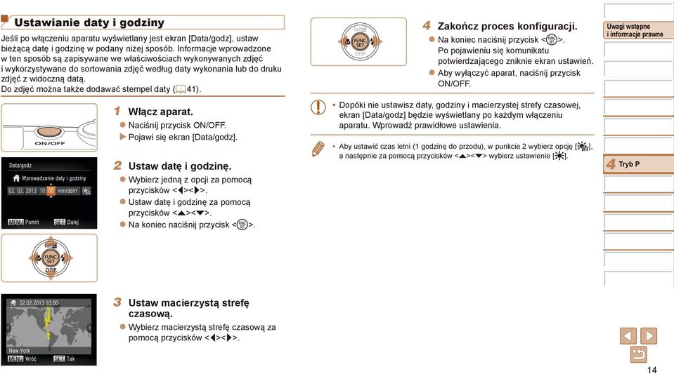 Do zdjęć można także dodawać stempel daty (= 41). 1 Włącz aparat. Naciśnij przycisk N/FF. Pojawi się ekran [Data/godz]. 2 Ustaw datę i godzinę. Wybierz jedną z opcji za pomocą przycisków <q><r>.