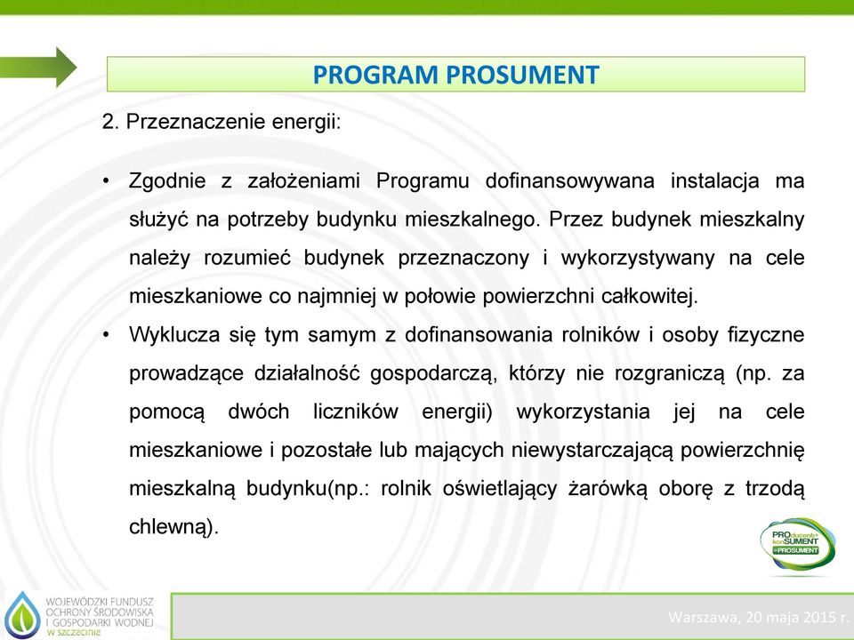 Wyklucza się tym samym z dofinansowania rolników i osoby fizyczne prowadzące działalność gospodarczą, którzy nie rozgraniczą (np.