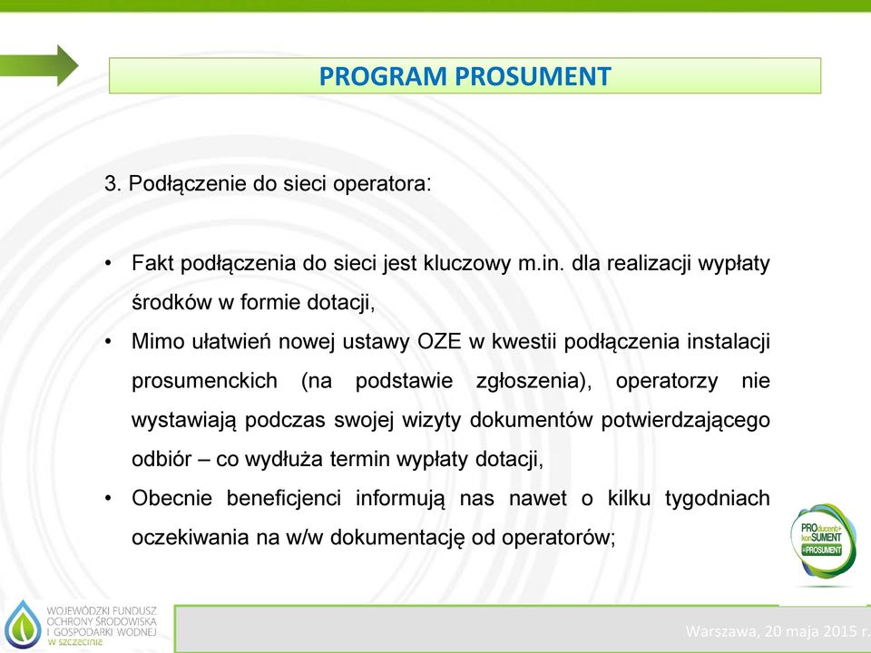 prosumenckich (na podstawie zgłoszenia), operatorzy nie wystawiają podczas swojej wizyty dokumentów