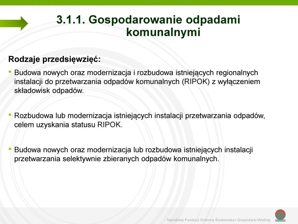 Rozbudowa lub modernizacja istniejących instalacji przetwarzania odpadów, celem uzyskania statusu RIPOK.