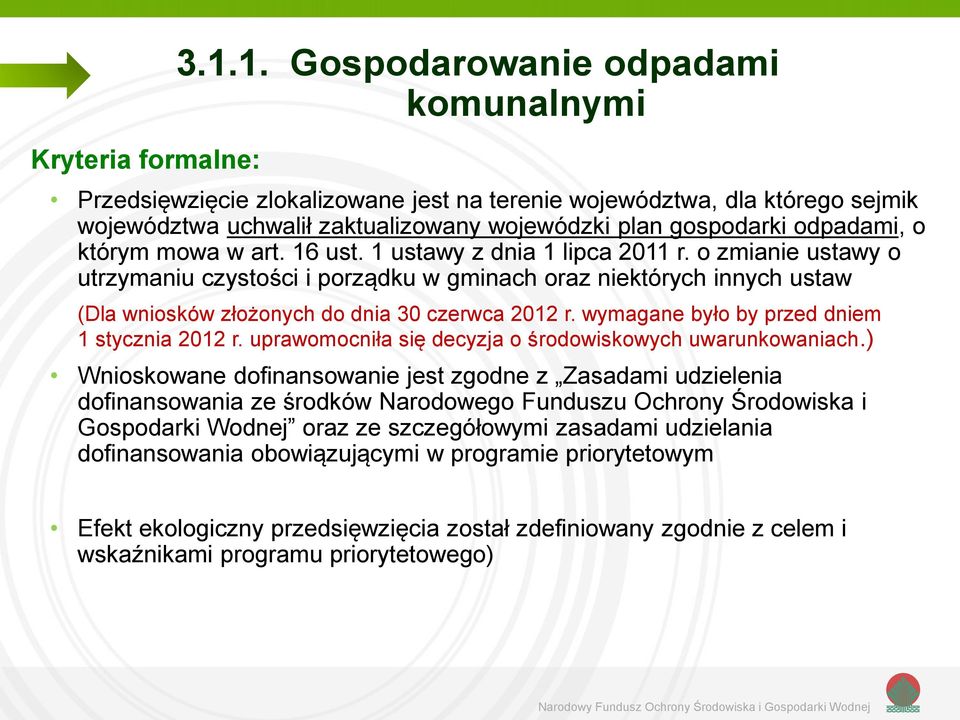 mowa w art. 16 ust. 1 ustawy z dnia 1 lipca 2011 r. o zmianie ustawy o utrzymaniu czystości i porządku w gminach oraz niektórych innych ustaw (Dla wniosków złożonych do dnia 30 czerwca 2012 r.