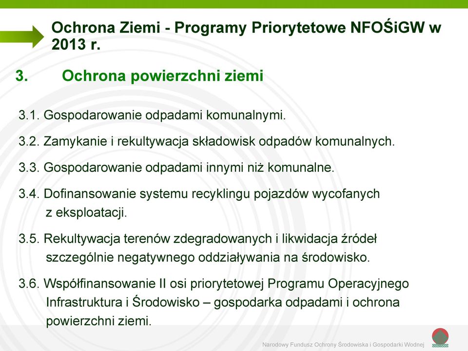 Rekultywacja terenów zdegradowanych i likwidacja źródeł szczególnie negatywnego oddziaływania na środowisko. 3.6.