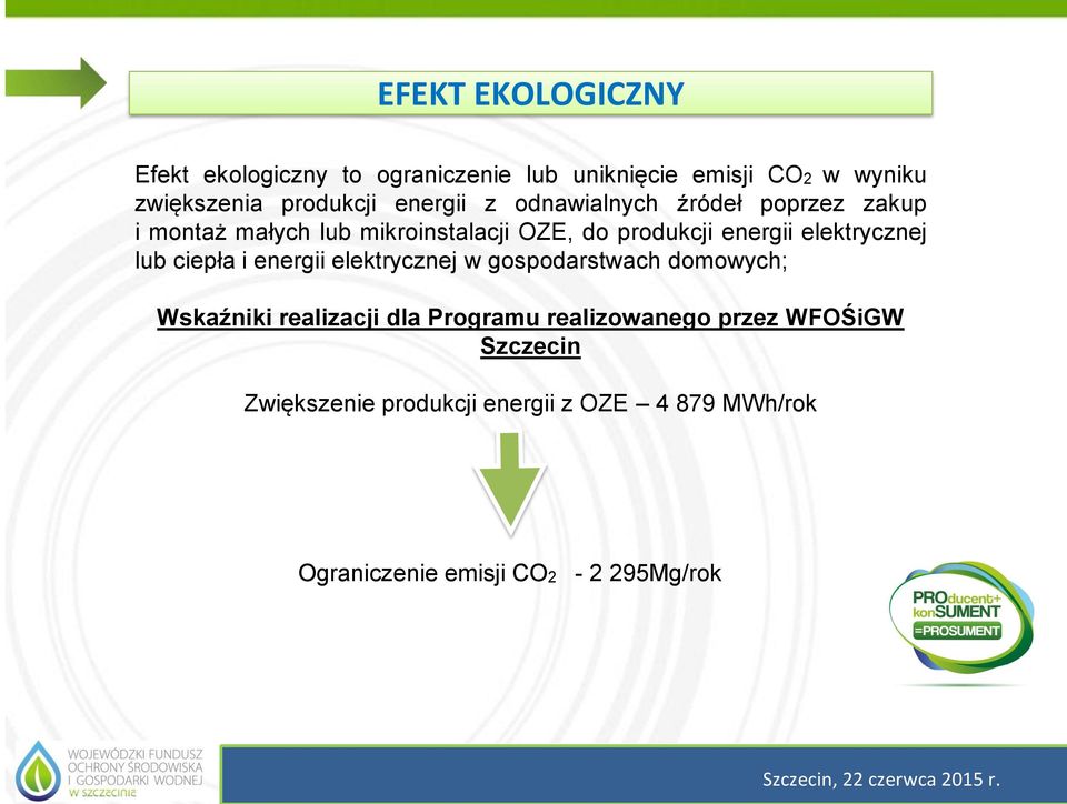 energii elektrycznej w gospodarstwach domowych; Wskaźniki realizacji dla Programu realizowanego przez WFOŚiGW Szczecin