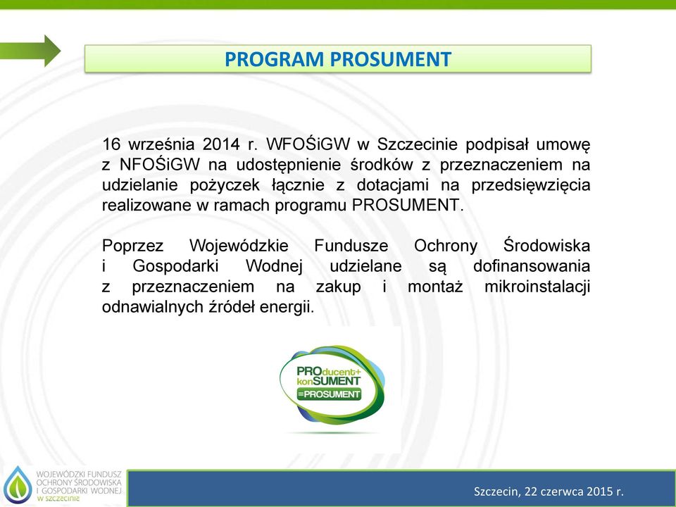 pożyczek łącznie z dotacjami na przedsięwzięcia realizowane w ramach programu PROSUMENT.