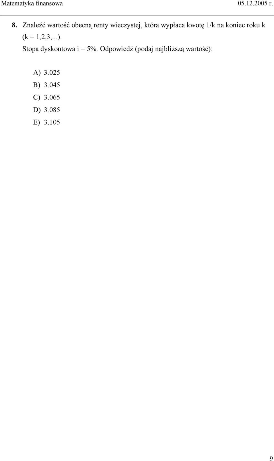 Stopa dyskontowa i = 5%.