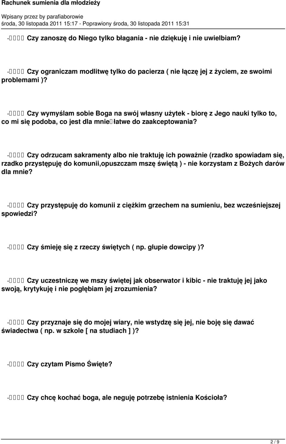 Czy odrzucam sakramenty albo nie traktuję ich poważnie (rzadko spowiadam się, rzadko przystępuję do komunii,opuszczam mszę świętą ) - nie korzystam z Bożych darów dla mnie?