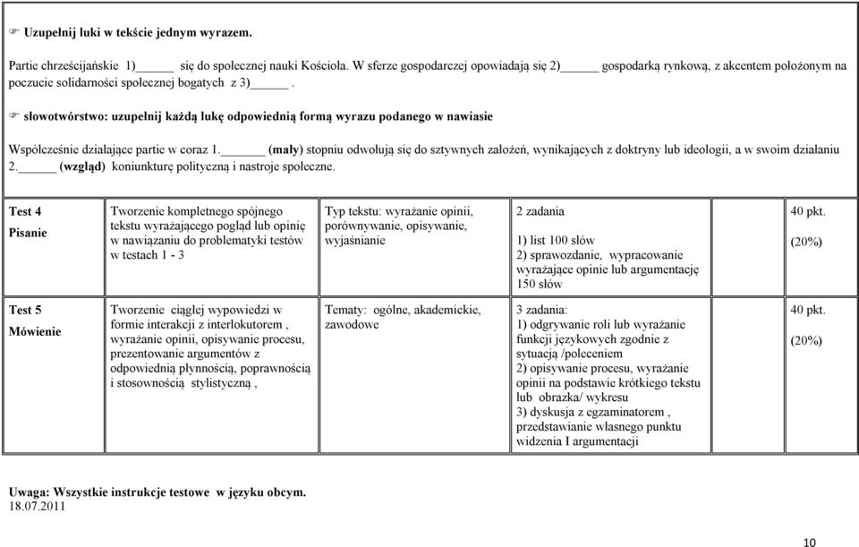 słowotwórstwo: uzupełnij każdą lukę odpowiednią formą wyrazu podanego w nawiasie Współcześnie działające partie w coraz 1.