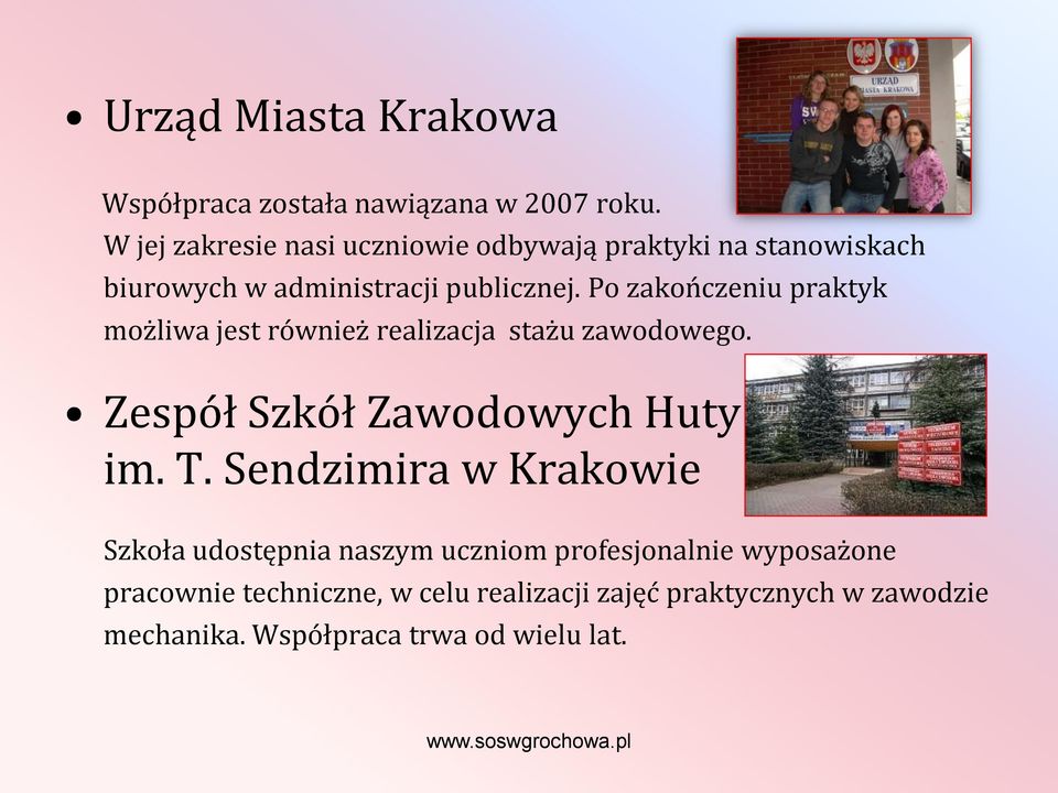 Po zakończeniu praktyk możliwa jest również realizacja stażu zawodowego. Zespół Szkół Zawodowych Huty im. T.