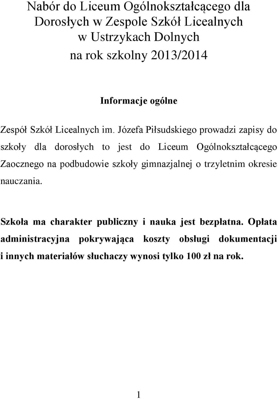 Józefa Piłsudskiego prowadzi zapisy do szkoły dla dorosłych to jest do Liceum Ogólnokształcącego Zaocznego na podbudowie szkoły