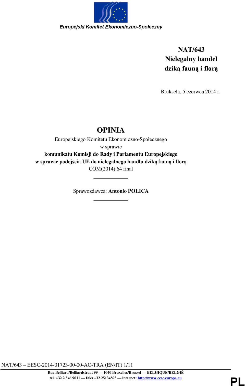 podejścia UE do nielegalnego handlu dziką fauną i florą COM(2014) 64 final Sprawozdawca: Antonio POLICA NAT/643
