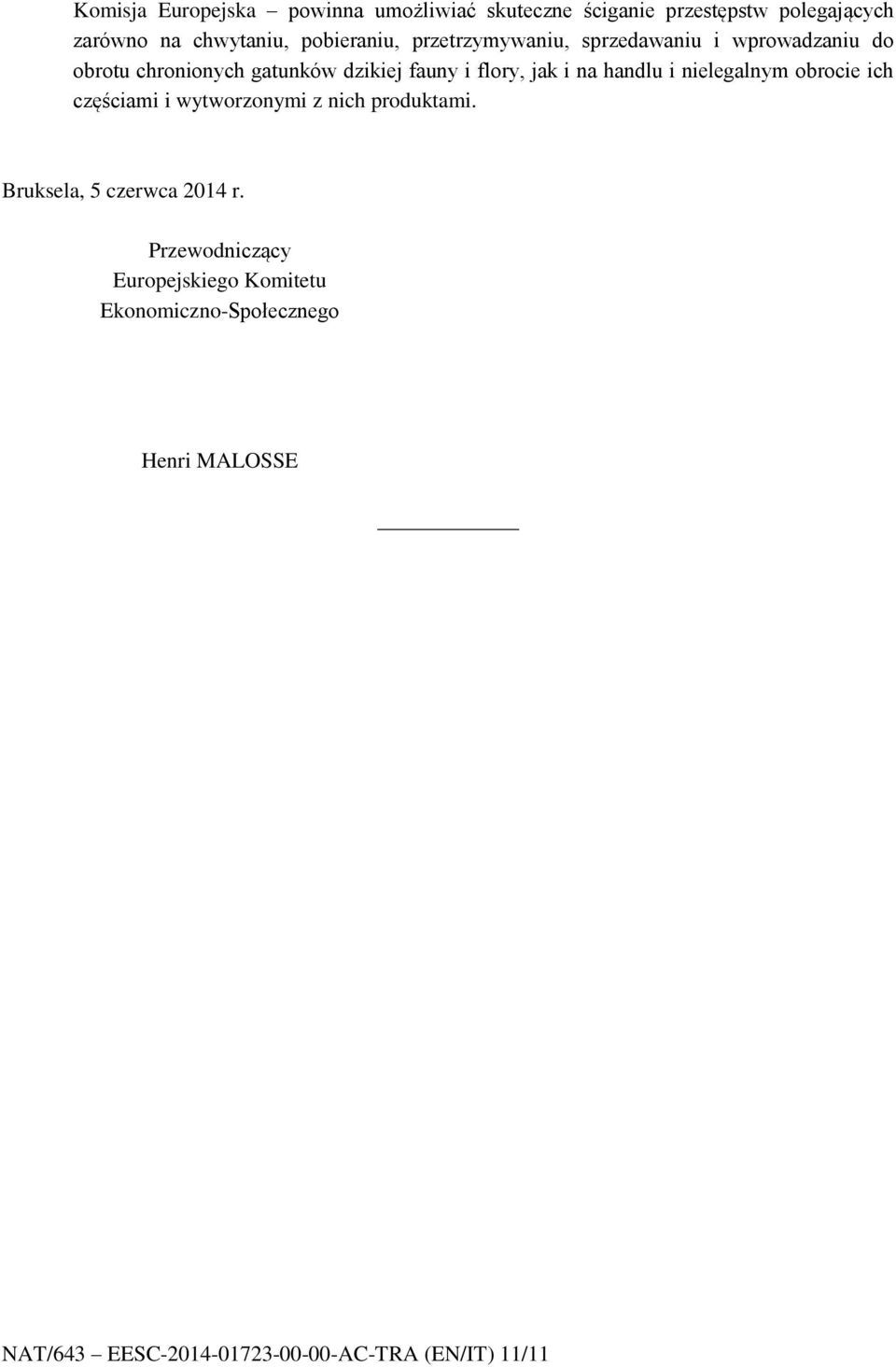 jak i na handlu i nielegalnym obrocie ich częściami i wytworzonymi z nich produktami. Bruksela, 5 czerwca 2014 r.