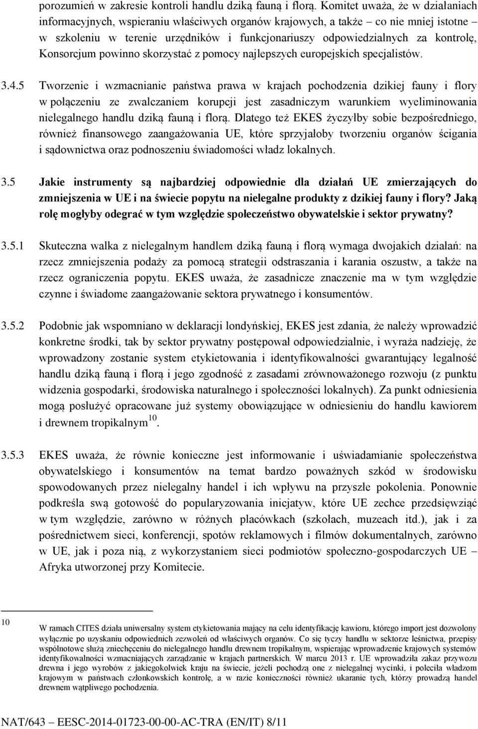 Konsorcjum powinno skorzystać z pomocy najlepszych europejskich specjalistów. 3.4.