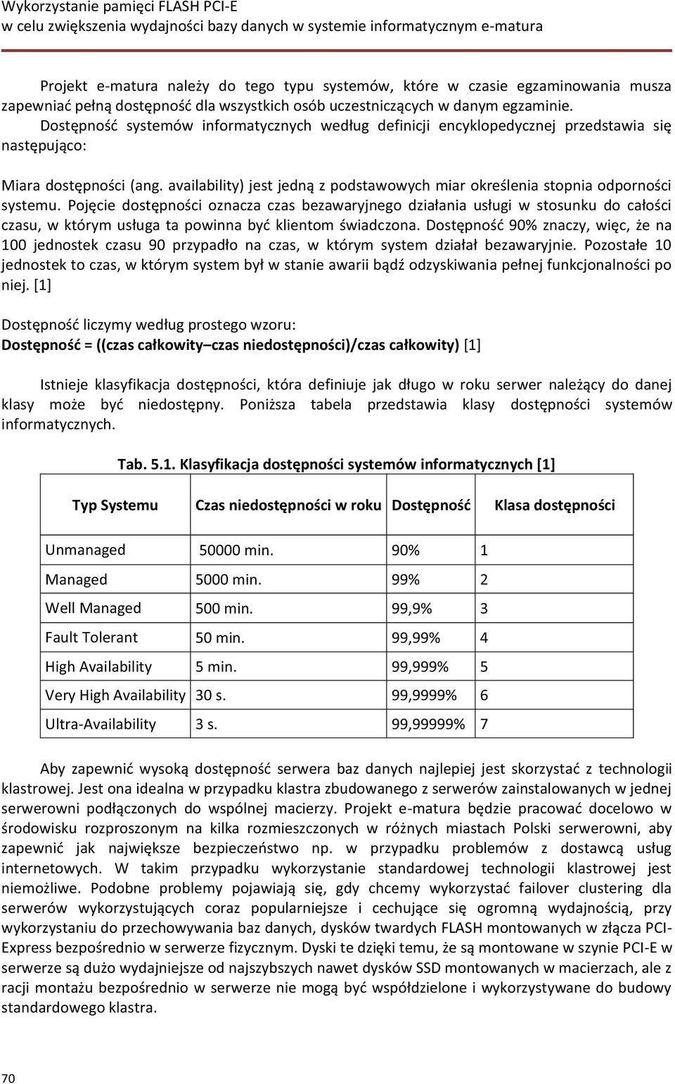 availability) jest jedną z podstawowych miar określenia stopnia odporności systemu.