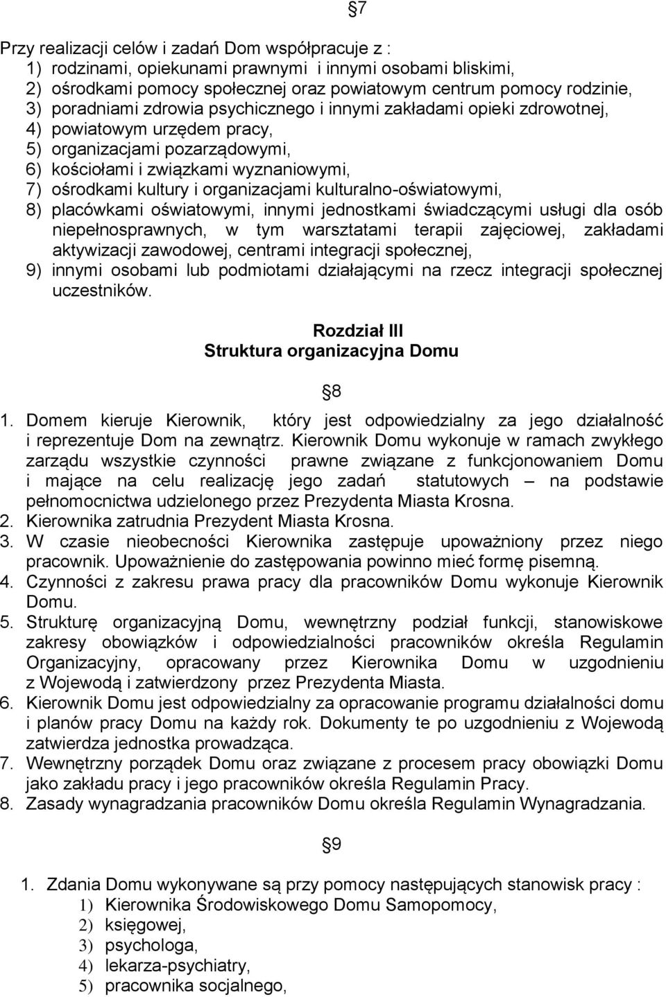 kulturalno-oświatowymi, 8) placówkami oświatowymi, innymi jednostkami świadczącymi usługi dla osób niepełnosprawnych, w tym warsztatami terapii zajęciowej, zakładami aktywizacji zawodowej, centrami