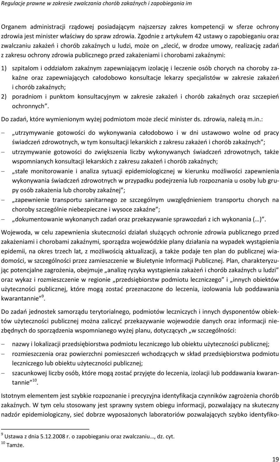 zakażeniami i chorobami zakaźnymi: 1) szpitalom i oddziałom zakaźnym zapewniającym izolację i leczenie osób chorych na choroby zakaźne oraz zapewniających całodobowo konsultacje lekarzy specjalistów