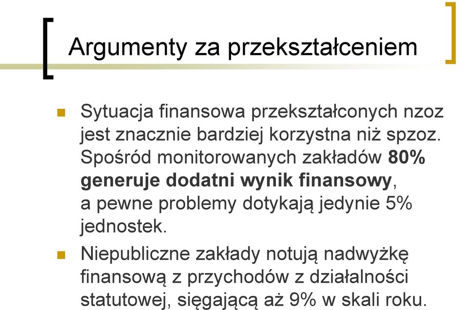 Spośród monitorowanych zakładów 80% generuje dodatni wynik finansowy, a pewne problemy