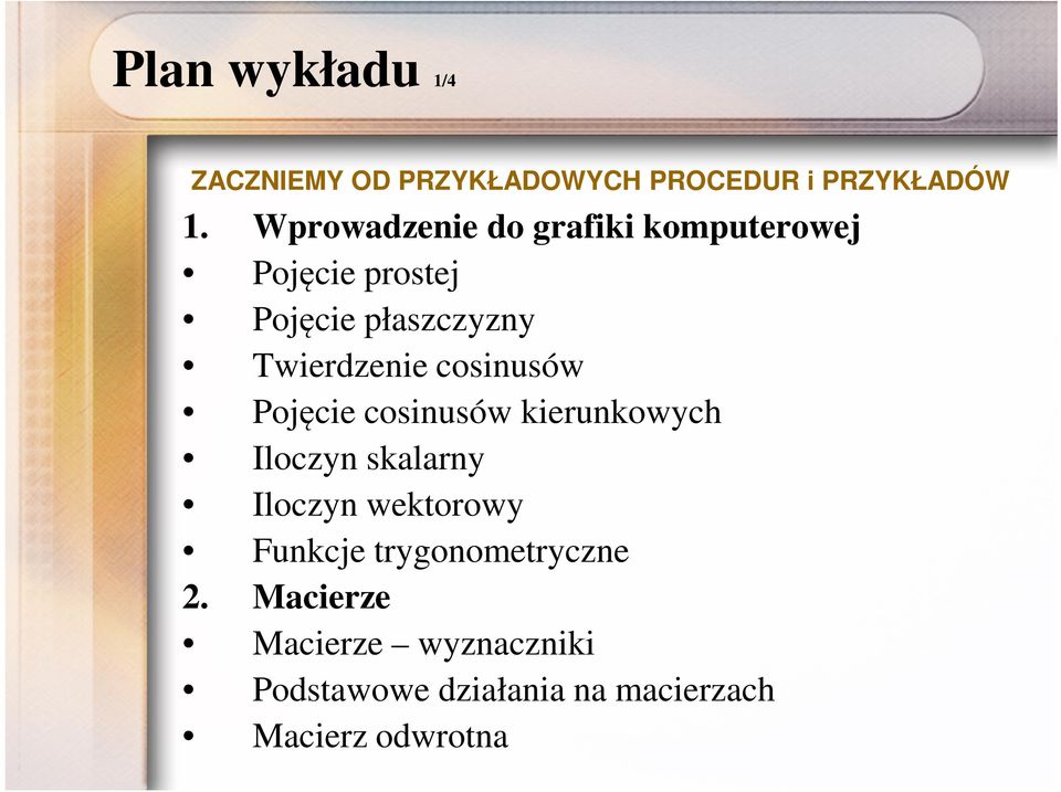 cosinusów Pojęcie cosinusów kierunkowych Iloczyn skalarny Iloczyn wektorowy Funkcje