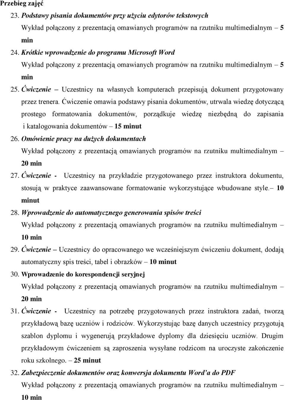 Ćwiczenie Uczestnicy na własnych komputerach przepisują dokument przygotowany przez trenera.