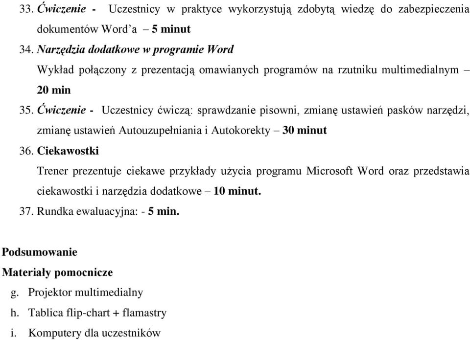 Ćwiczenie - Uczestnicy ćwiczą: sprawdzanie pisowni, zmianę ustawień pasków narzędzi, zmianę ustawień Autouzupełniania i Autokorekty 30 minut 36.