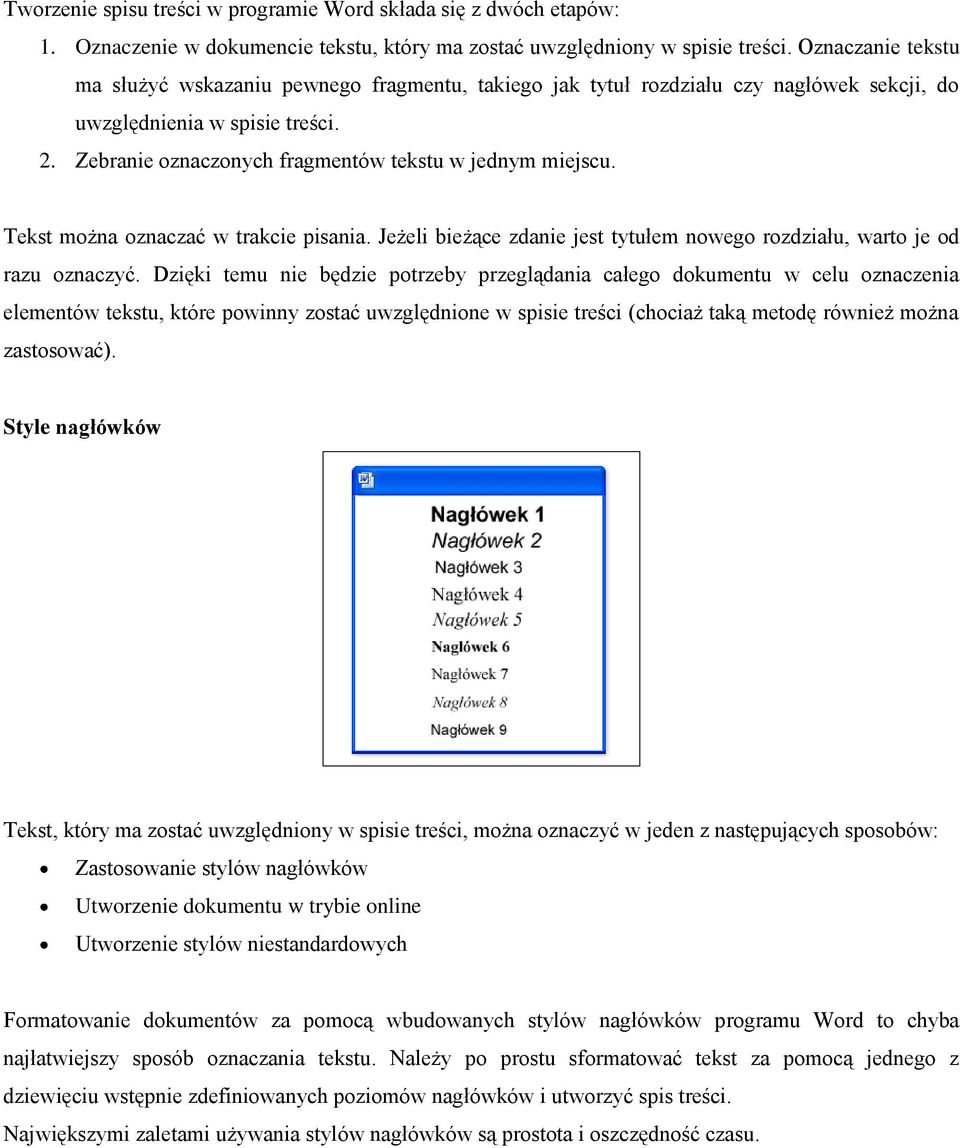 Tekst można oznaczać w trakcie pisania. Jeżeli bieżące zdanie jest tytułem nowego rozdziału, warto je od razu oznaczyć.