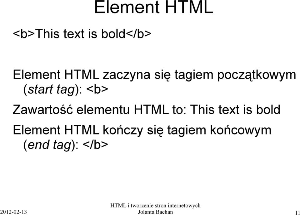 Zawartość elementu HTML to: This text is bold Element