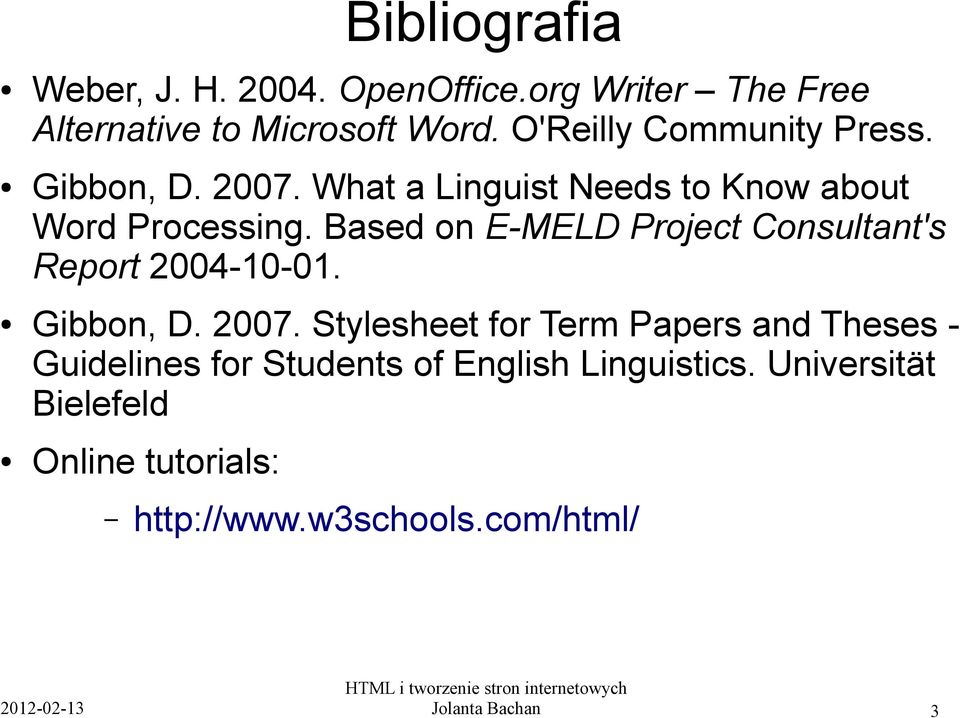 Based on E-MELD Project Consultant's Report 2004-10-01. Gibbon, D. 2007.
