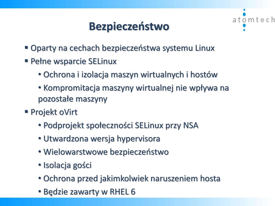 maszyny Projekt ovirt Podprojekt społeczności SELinux przy NSA Utwardzona wersja hypervisora