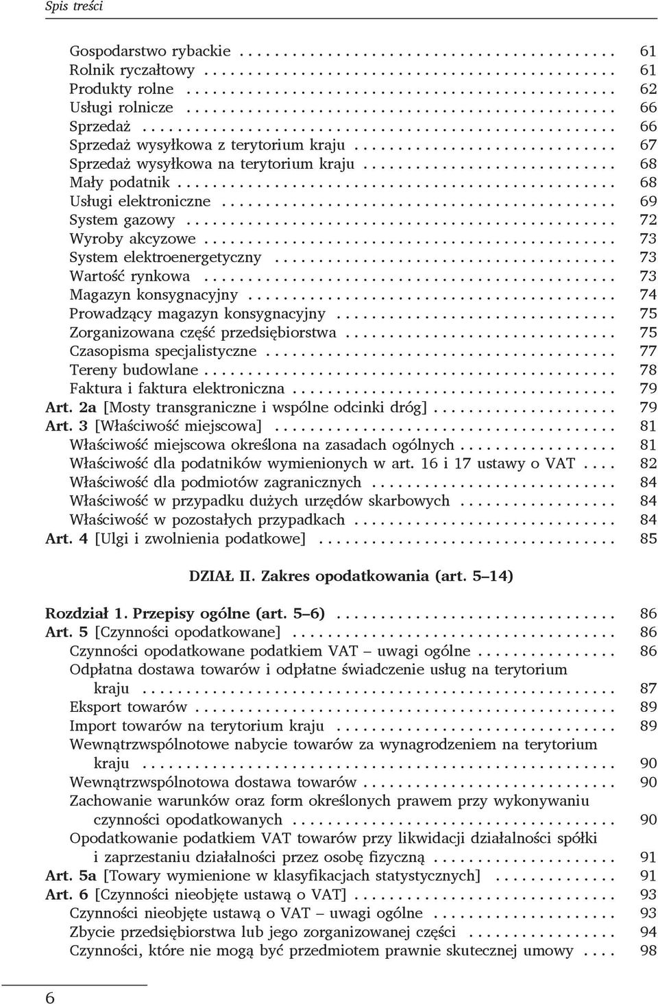 .. 74 Prowadzący magazyn konsygnacyjny... 75 Zorganizowana część przedsiębiorstwa... 75 Czasopisma specjalistyczne... 77 Tereny budowlane... 78 Faktura i faktura elektroniczna... 79 Art.