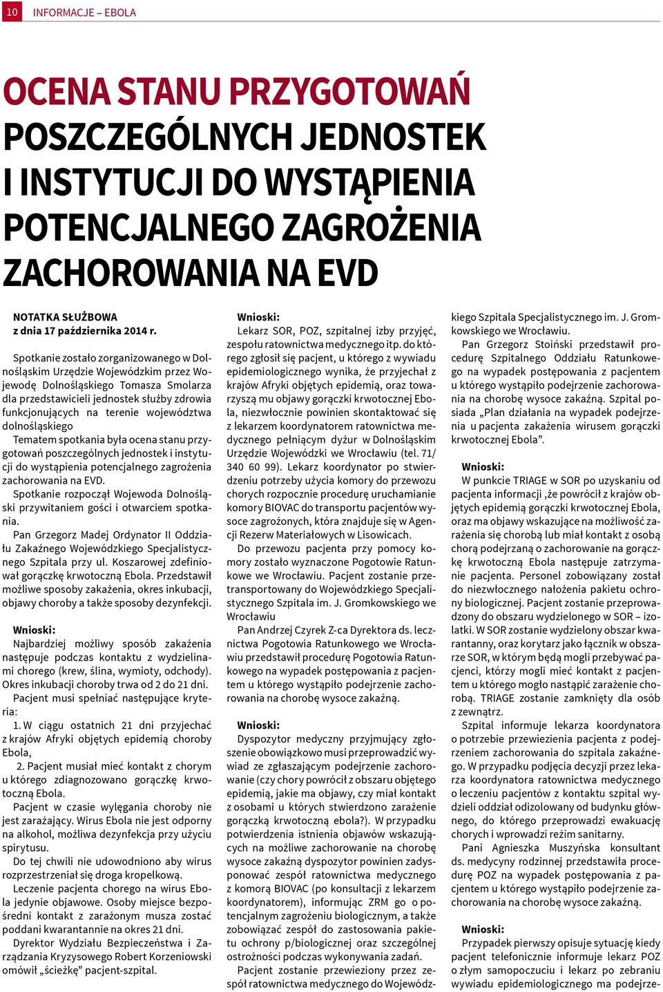 województwa dolnośląskiego Tematem spotkania była ocena stanu przygotowań poszczególnych jednostek i instytucji do wystąpienia potencjalnego zagrożenia zachorowania na EVD.