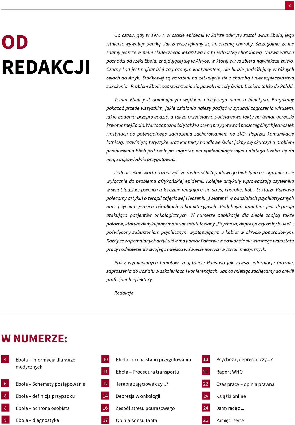 Czarny Ląd jest najbardziej zagrożonym kontynentem, ale ludzie podróżujący w różnych celach do Afryki Środkowej są narażeni na zetknięcie się z chorobą i niebezpieczeństwo zakażenia.