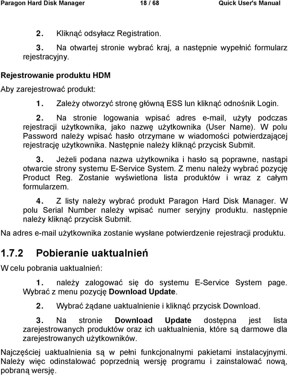 Na stronie logowania wpisać adres e-mail, użyty podczas rejestracji użytkownika, jako nazwę użytkownika (User Name).