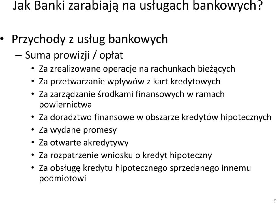 przetwarzanie wpływów z kart kredytowych Za zarządzanie środkami finansowych w ramach powiernictwa Za doradztwo