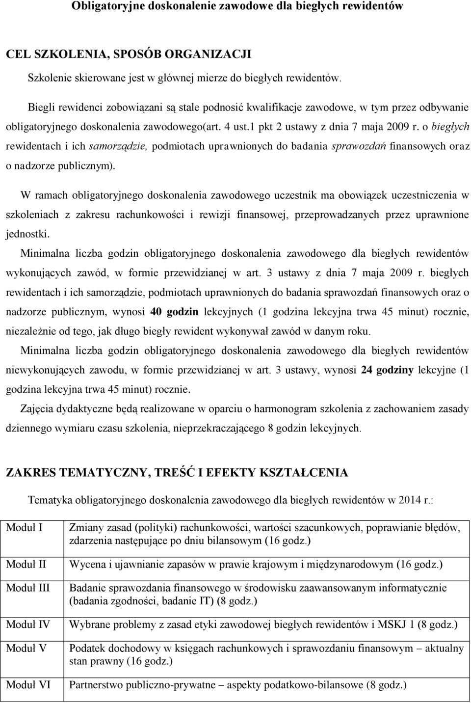 o biegłych rewidentach i ich samorządzie, podmiotach uprawnionych do badania sprawozdań finansowych oraz o nadzorze publicznym).